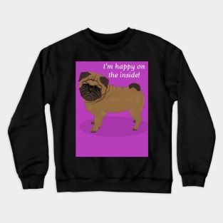 Pug - I am happy on the inside! Crewneck Sweatshirt